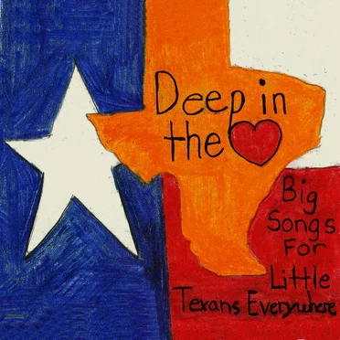 Deep in the Heart: Big Songs for Little Texans Everywhere by Various Artists - album cover