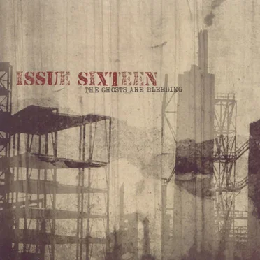 The Ghosts Are Bleeding by Issue Sixteen - album cover