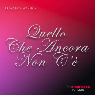 Quello che ancora non c’è: (IM)perfetta version