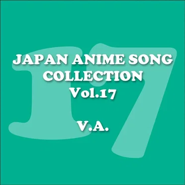 JAPAN ANIMESONG COLLECTION VOL.17 [アニソン・ジャパン] by Various Artists - album cover