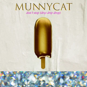 don't stop (drip drip drop) by MUNNYCAT - album cover