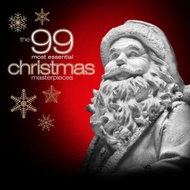 The 99 Most Essential Christmas Masterpieces by Various Artists - album cover