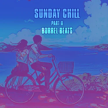 Sunday Chill Part II