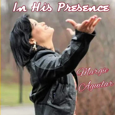 In His Presence by Margie Aguilar - album cover