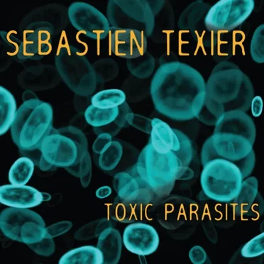 Toxic Parasites by Sébastien Texier - album cover