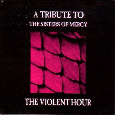 The Violent Hour: A Tribute to the Sisters of Mercy by Various Artists - album cover