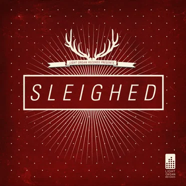 Light Organ Records Presents: Sleighed by Various Artists - album cover