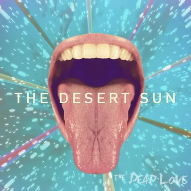 The Desert Sun by The Dead Love - album cover