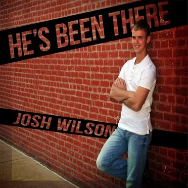 He's Been There by Josh Wilson - album cover