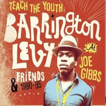 Teach the Youth: Barrington Levy & Friends at Joe Gibbs 1980-85