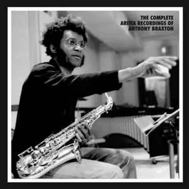 The Complete Arista Recordings of Anthony Braxton