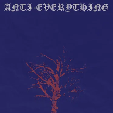 Anti-Everything