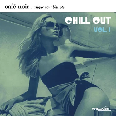 Café noir musique pour bistrots : Chill Out, Vol. 1 by Various Artists - album cover