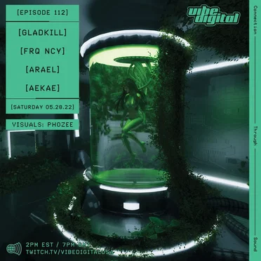 Vibe.Digital Episode 112: Gladkill, FRQ NCY, Arael, Aekae