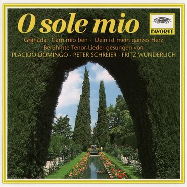 O sole mio / Granada / Caro mio ben / Dein ist mein ganzes Herz: Berühmte Tenor-Lieder gesungen von Plácido Domingo · Peter Schreier · Fritz Wunderlich