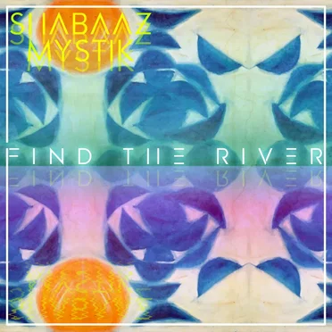 Find The River by Shabaaz Mystik - album cover