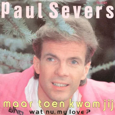 Maar toen kwam jij / Wat nu, my love