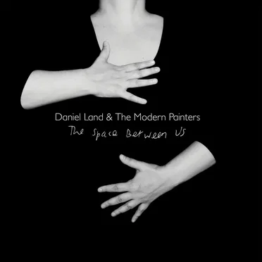 The Space Between Us by Daniel Land & The Modern Painters - album cover