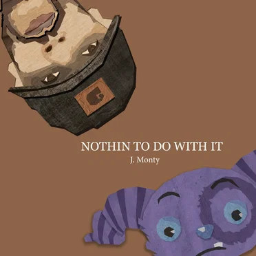Nothin to Do with It by J. Monty - album cover