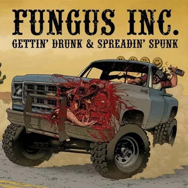 Gettin' Drunk & Spreadin' Spunk by Fungus Inc. - album cover