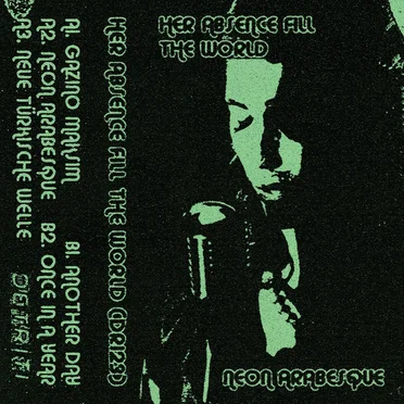 Neon Arabesque by Her Absence Fill the World - album cover