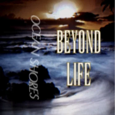 BEYOND LIFE