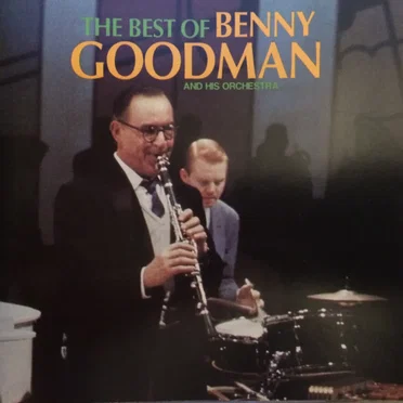 The Best of Benny Goodman and His Orchestra