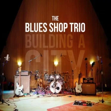 Building a City by The Blues Shop Trio - album cover