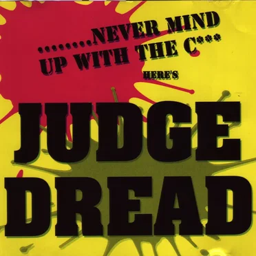 Never Mind Up With the Cock, Here’s Judge Dread