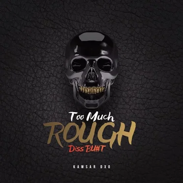 Too Much Rough