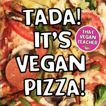 Tada! It’s Vegan Pizza!