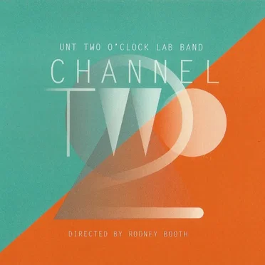 Channel Two by UNT Two O'Clock Lab Band - album cover