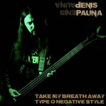 Take My Breath Away Type O Negative style