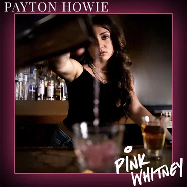Pink Whitney by Payton Howie - album cover