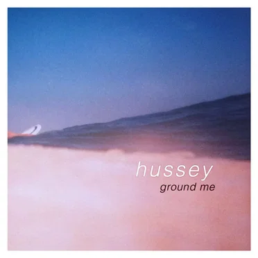 Ground Me by Hussey - album cover