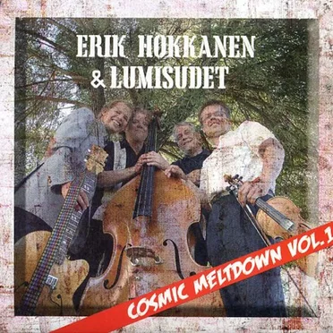 Cosmic Meltdown, Volume 1 by Erik Hokkanen & Lumisudet - album cover