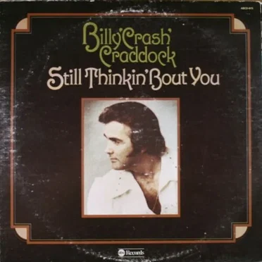 Still Thinkin’ Bout You