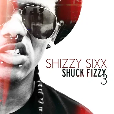 Shuck Fizzy, Volume 3 by Shizzy Sixx - album cover