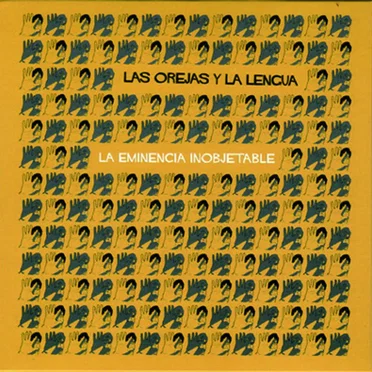 La eminecia inobjetable by Las Orejas y la Lengua - album cover