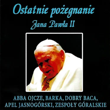 Ostatnie pożegnanie Jana Pawła II by Various Artists - album cover