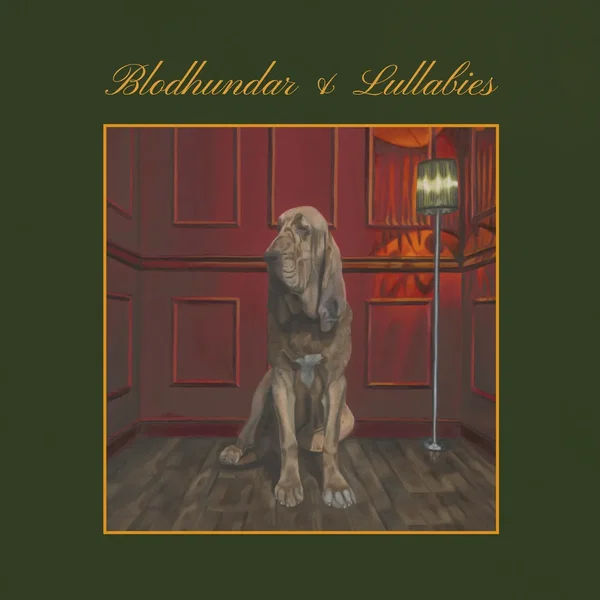 Blodhundar & Lullabies