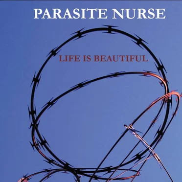 Life Is Beautiful by Parasite Nurse - album cover