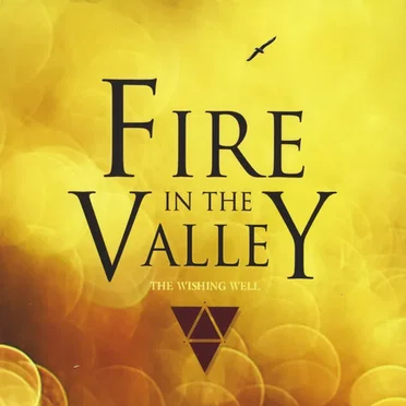 Fire in the Valley by The Wishing Well - album cover