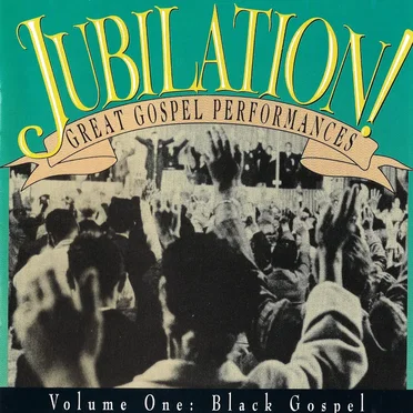 Jubilation! Great Gospel Performances, Volume 1: Black Gospel by Various Artists - album cover