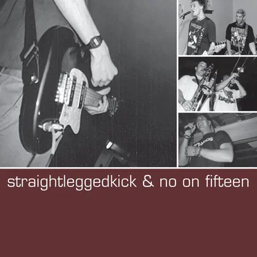 Straightleggedkick & No On Fifteen