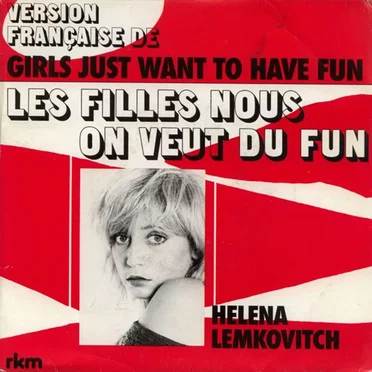 Les filles nous on veut du fun (version Française de "Girls Just Want to Have Fun")