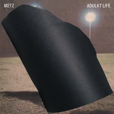 METZ / Adulkt Life