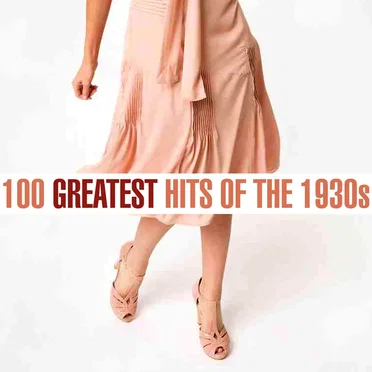 100 Greatest Hits of the 1930s by Various Artists - album cover