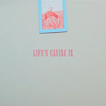 Life's Caving In