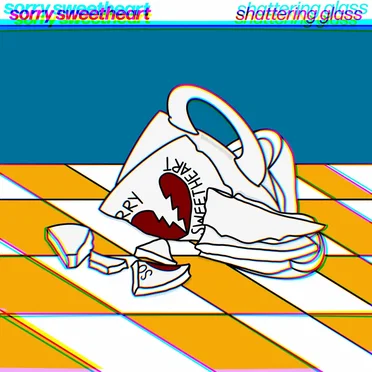 Shattering Glass by Sorry Sweetheart - album cover